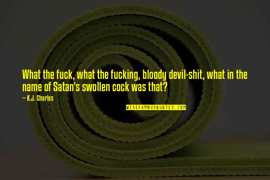 Beleg Quotes By K.J. Charles: What the fuck, what the fucking, bloody devil-shit,