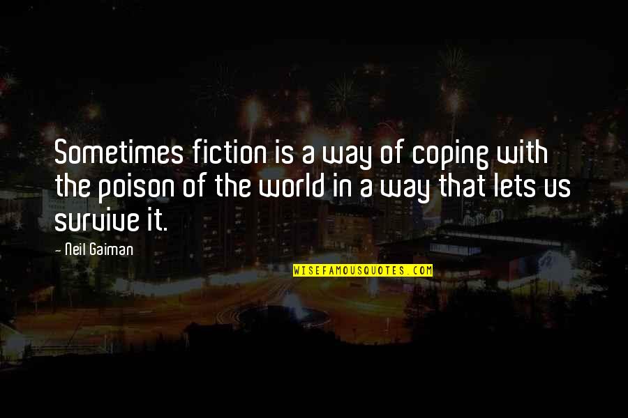 Belem Lisboa Quotes By Neil Gaiman: Sometimes fiction is a way of coping with Belem Lisboa Quotes By Neil Gaiman: Sometimes fiction is a way of coping with