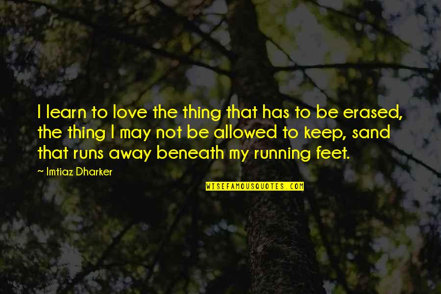 Beleth Quotes By Imtiaz Dharker: I learn to love the thing that has Beleth Quotes By Imtiaz Dharker: I learn to love the thing that has
