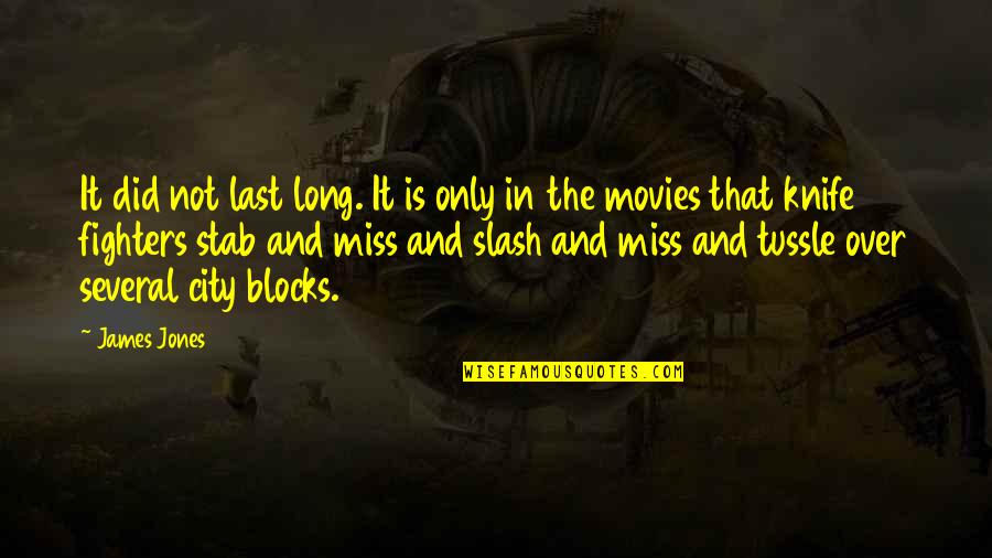 Belette Quotes By James Jones: It did not last long. It is only