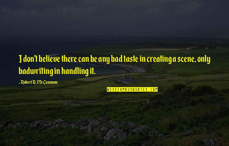 Belette Quotes By Robert R. McCammon: I don't believe there can be any bad