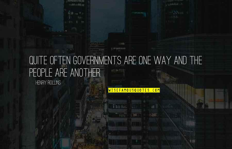 Beleven Vervoeging Quotes By Henry Rollins: Quite often governments are one way and the