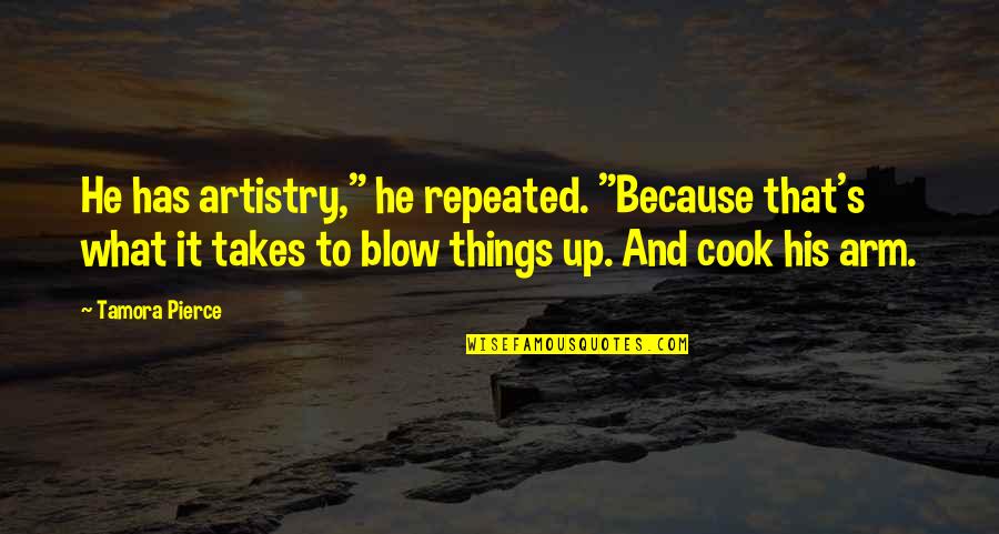 Belevenant Quotes By Tamora Pierce: He has artistry," he repeated. "Because that's what Belevenant Quotes By Tamora Pierce: He has artistry," he repeated. "Because that's what