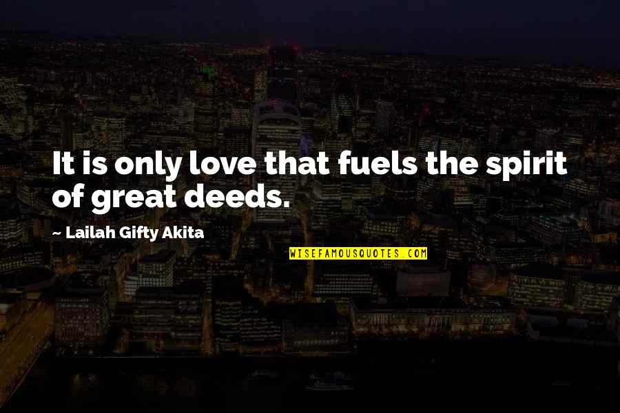 Belevenisboerderij Quotes By Lailah Gifty Akita: It is only love that fuels the spirit