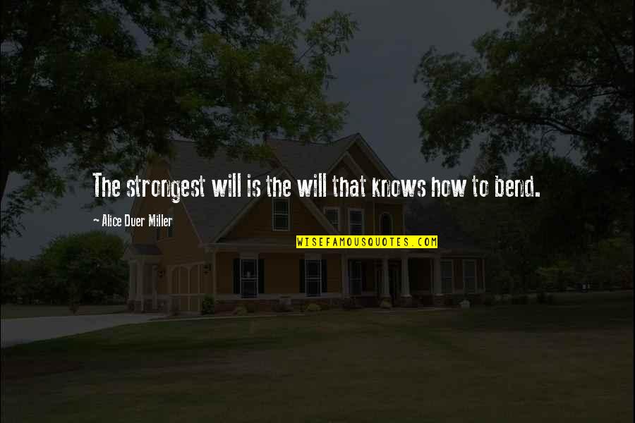 Beleza By The Beach Quotes By Alice Duer Miller: The strongest will is the will that knows Beleza By The Beach Quotes By Alice Duer Miller: The strongest will is the will that knows