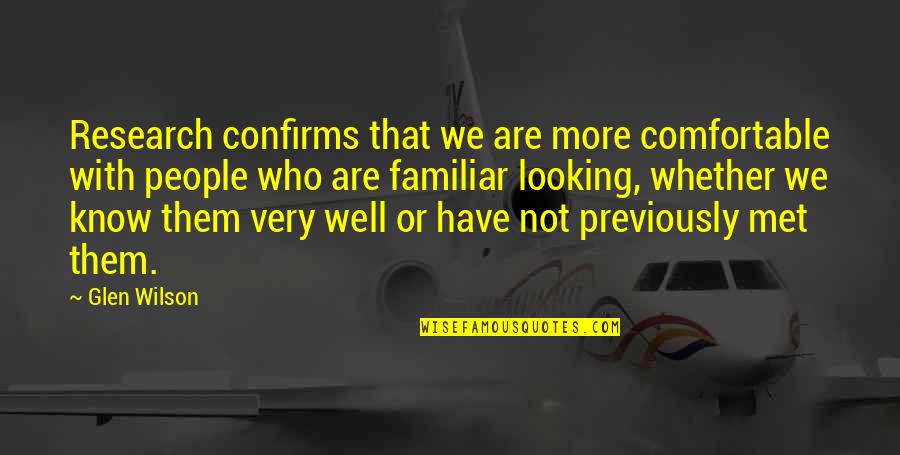 Belezas De Portugal 1 Quotes By Glen Wilson: Research confirms that we are more comfortable with Belezas De Portugal 1 Quotes By Glen Wilson: Research confirms that we are more comfortable with