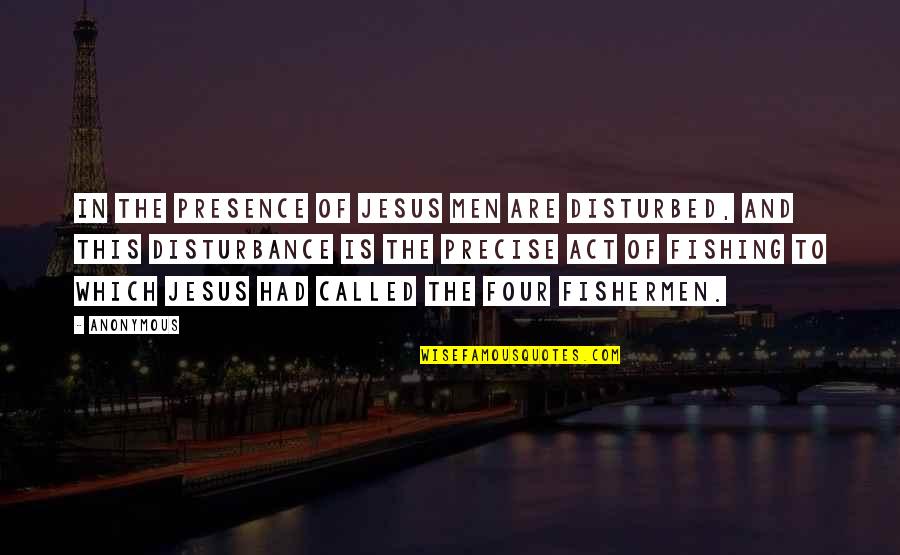 Belfield Quotes By Anonymous: In the presence of Jesus men are disturbed,
