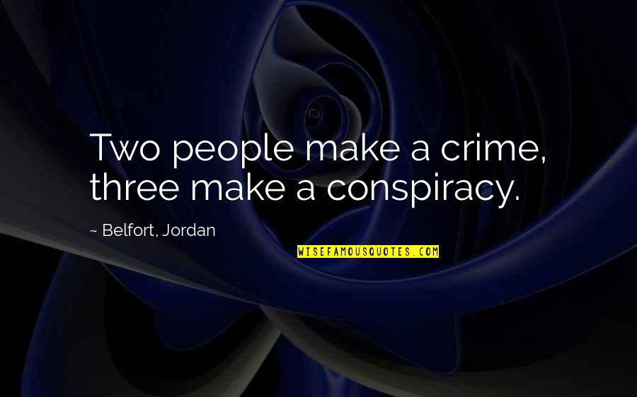 Belfort Jordan Quotes By Belfort, Jordan: Two people make a crime, three make a