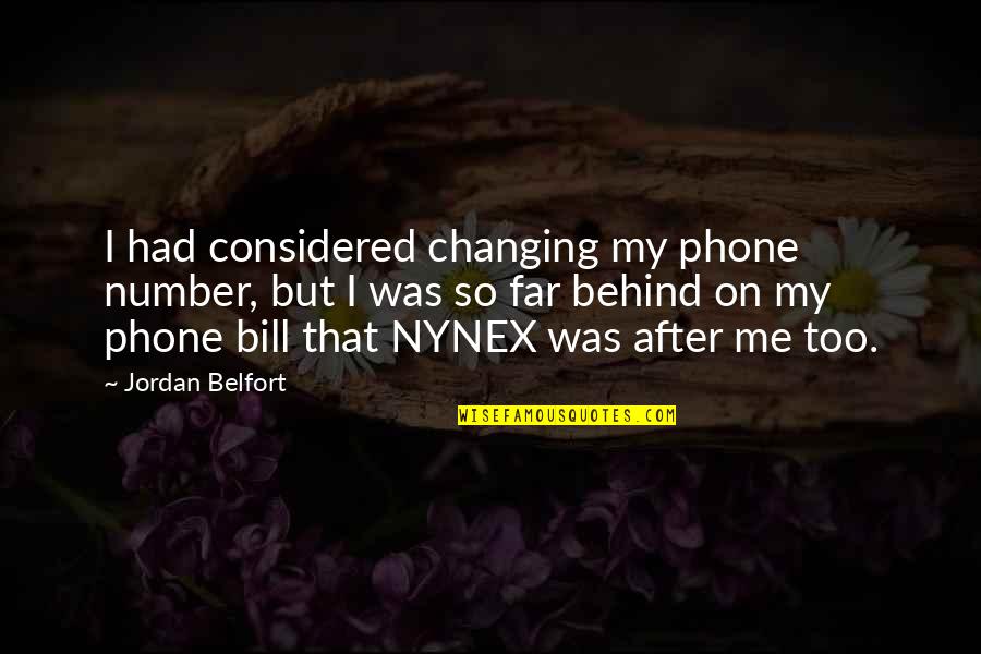 Belfort Jordan Quotes By Jordan Belfort: I had considered changing my phone number, but