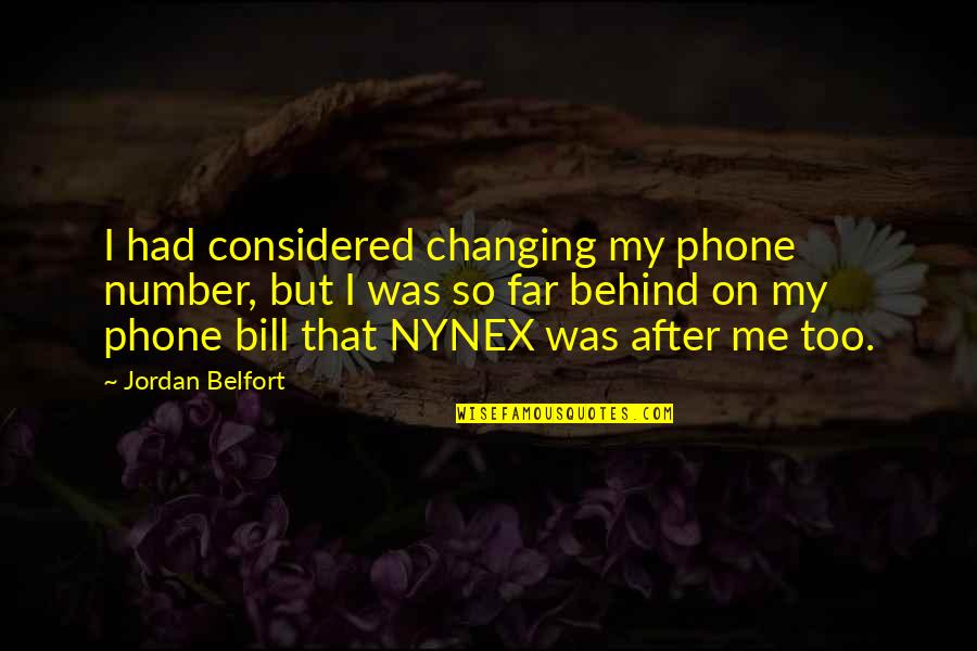 Belfort Quotes By Jordan Belfort: I had considered changing my phone number, but
