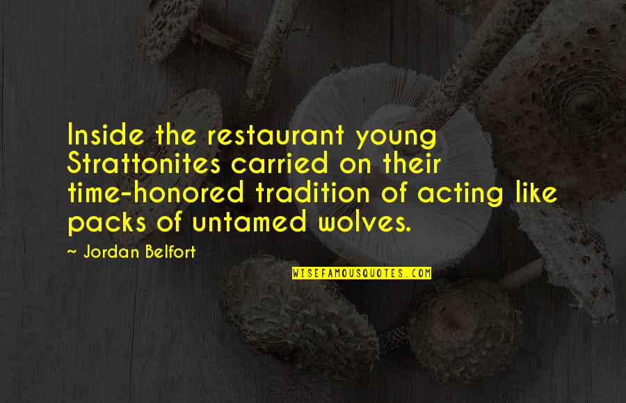 Belfort Quotes By Jordan Belfort: Inside the restaurant young Strattonites carried on their