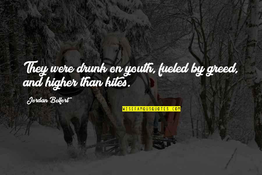 Belfort Quotes By Jordan Belfort: They were drunk on youth, fueled by greed,