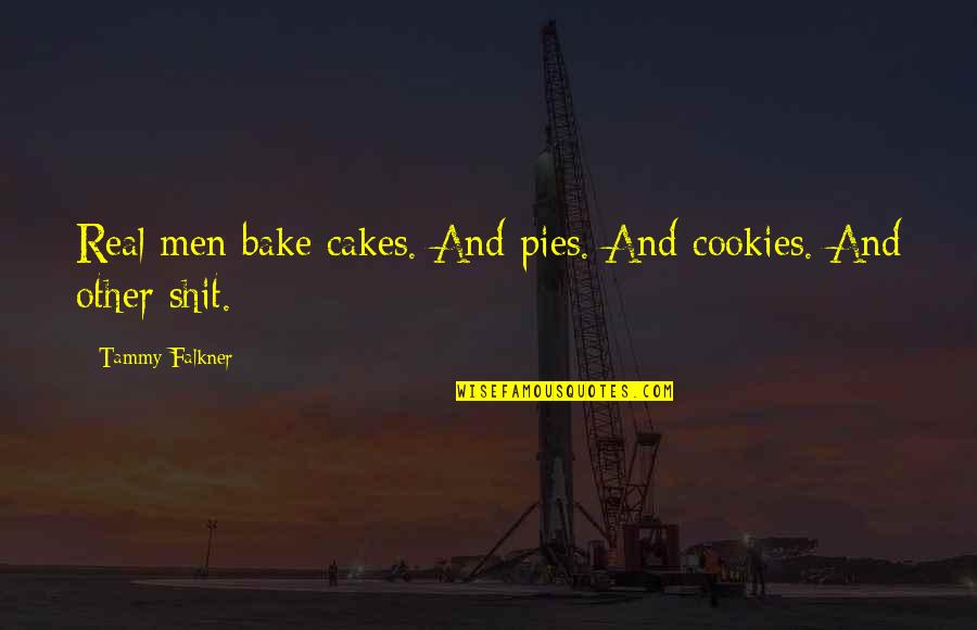 Belgard Retaining Quotes By Tammy Falkner: Real men bake cakes. And pies. And cookies. Belgard Retaining Quotes By Tammy Falkner: Real men bake cakes. And pies. And cookies.