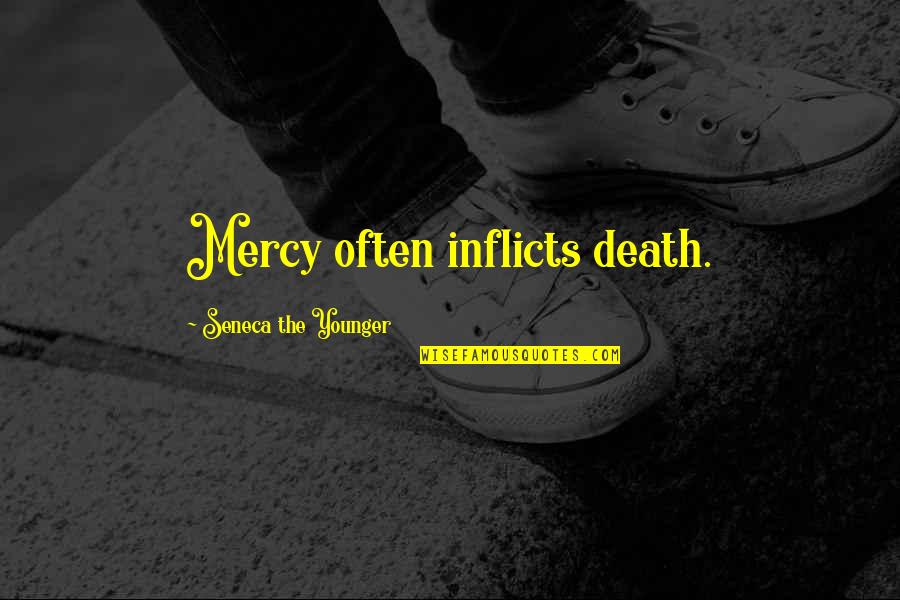Belgarion Quotes By Seneca The Younger: Mercy often inflicts death.