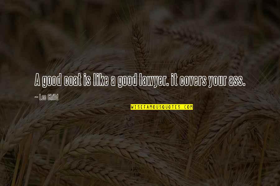 Belgische Film Quotes By Lee Child: A good coat is like a good lawyer.