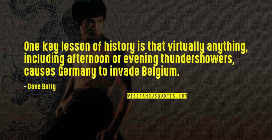 Belgium Quotes By Dave Barry: One key lesson of history is that virtually