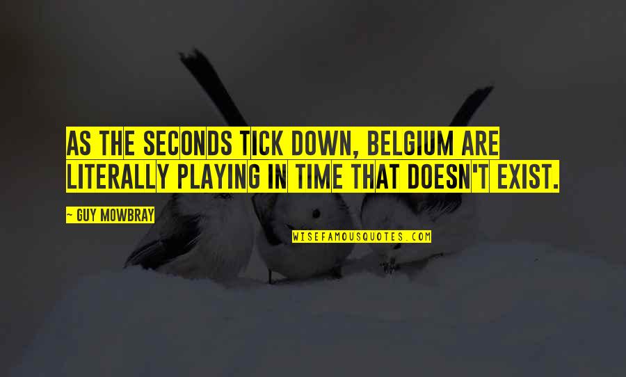 Belgium Quotes By Guy Mowbray: As the seconds tick down, Belgium are literally