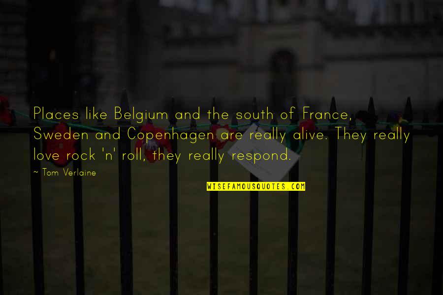 Belgium's Quotes By Tom Verlaine: Places like Belgium and the south of France,
