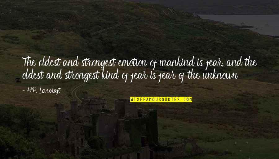Belgrano Ship Quotes By H.P. Lovecraft: The oldest and strongest emotion of mankind is Belgrano Ship Quotes By H.P. Lovecraft: The oldest and strongest emotion of mankind is