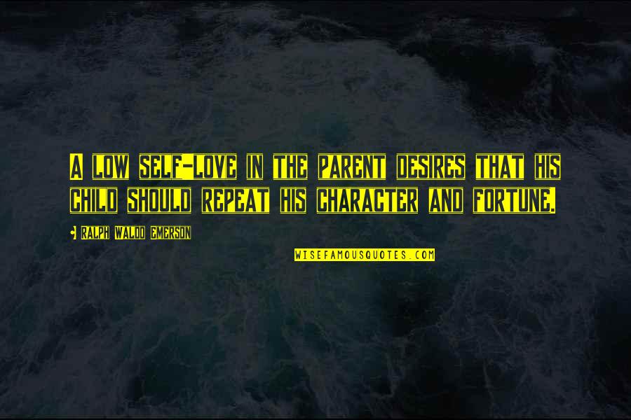 Belhadj Salim Quotes By Ralph Waldo Emerson: A low self-love in the parent desires that