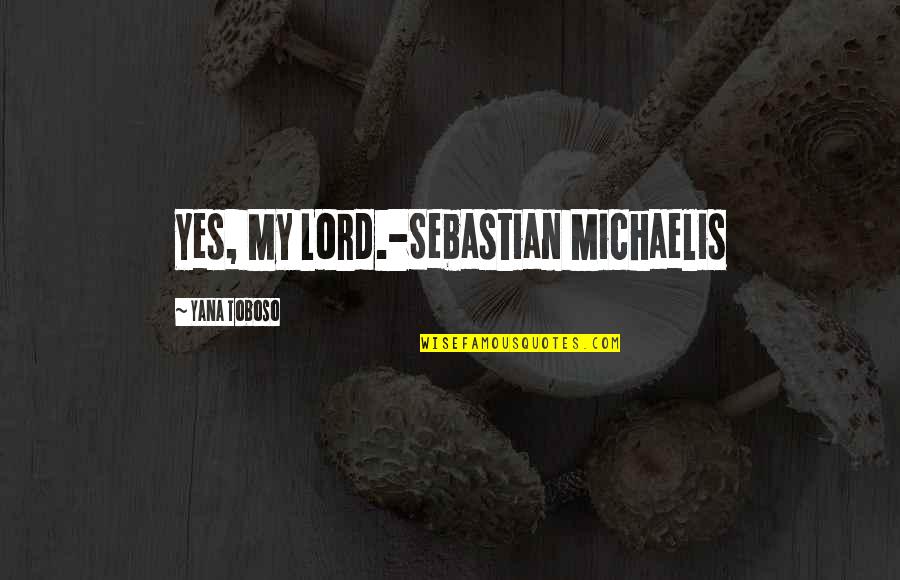 Belhadj Salim Quotes By Yana Toboso: Yes, My Lord.-Sebastian Michaelis