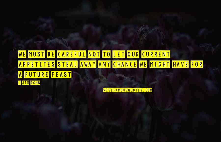Belhassen Vt Quotes By Jim Rohn: We must be careful not to let our Belhassen Vt Quotes By Jim Rohn: We must be careful not to let our