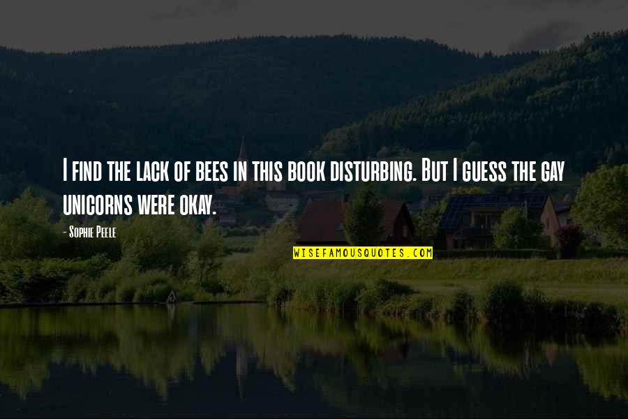 Belhassen Vt Quotes By Sophie Peele: I find the lack of bees in this Belhassen Vt Quotes By Sophie Peele: I find the lack of bees in this