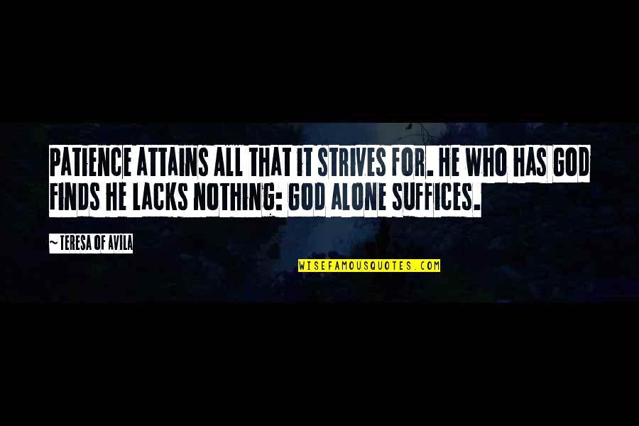 Belial Pronunciation Quotes By Teresa Of Avila: Patience attains All that it strives for. He Belial Pronunciation Quotes By Teresa Of Avila: Patience attains All that it strives for. He