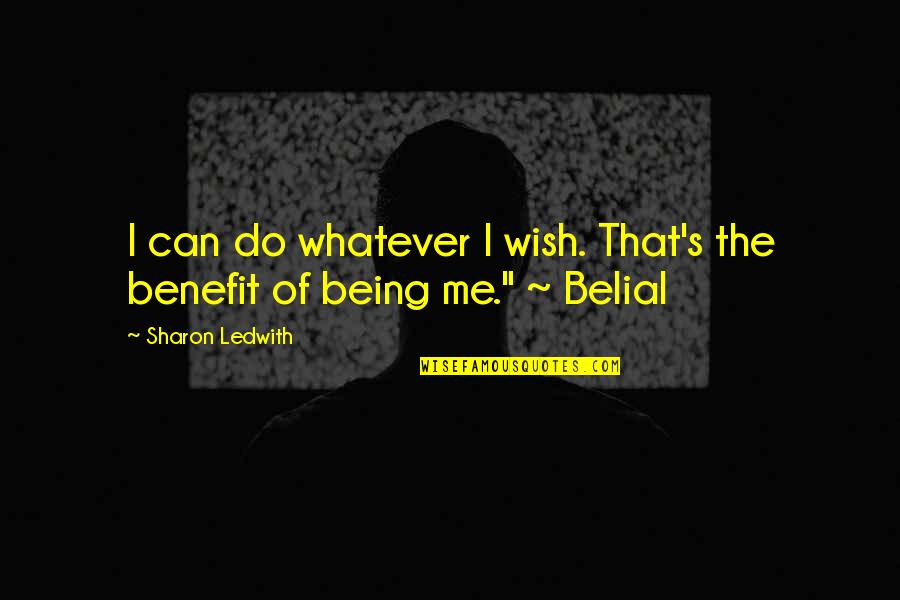 Belial Quotes By Sharon Ledwith: I can do whatever I wish. That's the