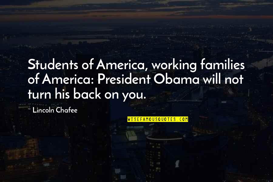 Belican Quotes By Lincoln Chafee: Students of America, working families of America: President