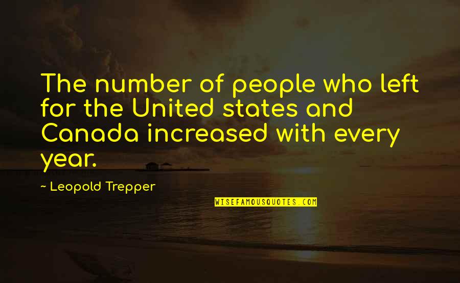 Belicia Estates Quotes By Leopold Trepper: The number of people who left for the