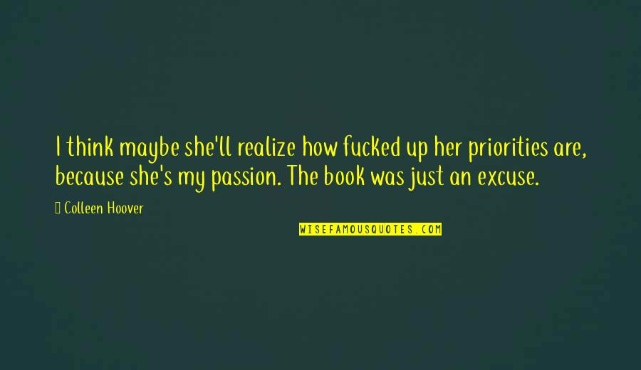 Belickaite Quotes By Colleen Hoover: I think maybe she'll realize how fucked up