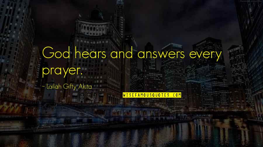 Belief And Faith Quotes By Lailah Gifty Akita: God hears and answers every prayer.