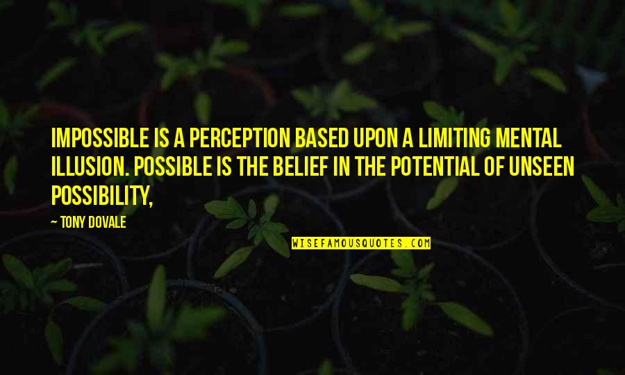 Belief And Leadership Quotes By Tony Dovale: Impossible is a perception based upon a limiting