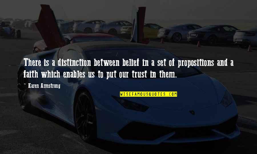 Belief And Trust Quotes By Karen Armstrong: There is a distinction between belief in a