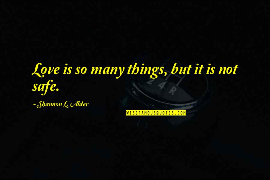 Belief And Trust Quotes By Shannon L. Alder: Love is so many things, but it is