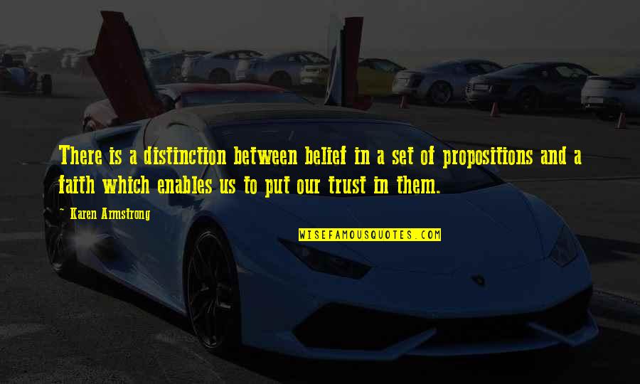 Belief In Faith Quotes By Karen Armstrong: There is a distinction between belief in a Belief In Faith Quotes By Karen Armstrong: There is a distinction between belief in a