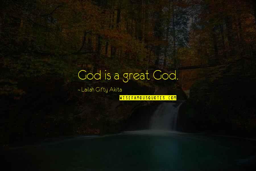 Belief In Faith Quotes By Lailah Gifty Akita: God is a great God. Belief In Faith Quotes By Lailah Gifty Akita: God is a great God.