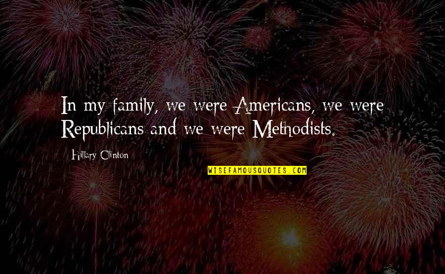 Belief In Friendship Quotes By Hillary Clinton: In my family, we were Americans, we were