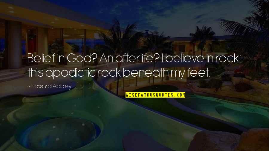 Belief In God Quotes By Edward Abbey: Belief in God? An afterlife? I believe in