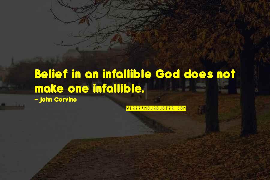 Belief In God Quotes By John Corvino: Belief in an infallible God does not make Belief In God Quotes By John Corvino: Belief in an infallible God does not make