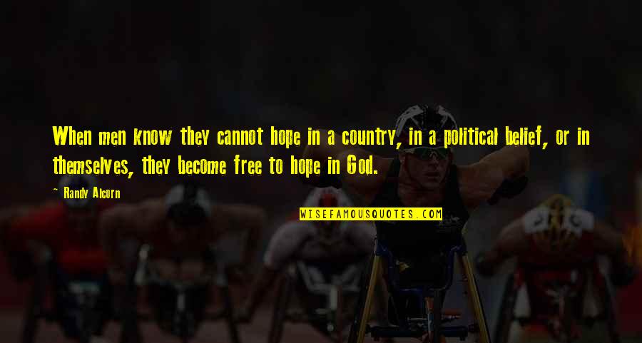 Belief In God Quotes By Randy Alcorn: When men know they cannot hope in a Belief In God Quotes By Randy Alcorn: When men know they cannot hope in a