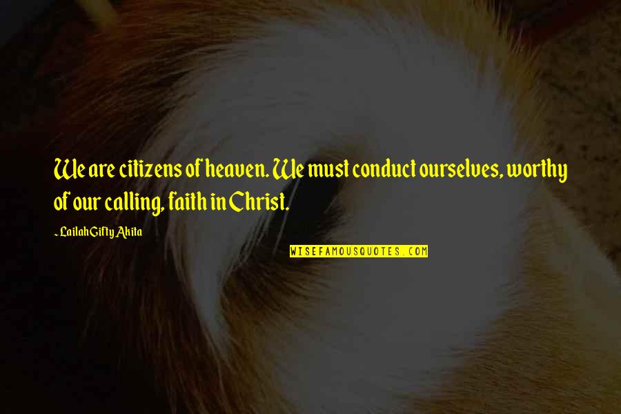 Belief In Jesus Quotes By Lailah Gifty Akita: We are citizens of heaven. We must conduct