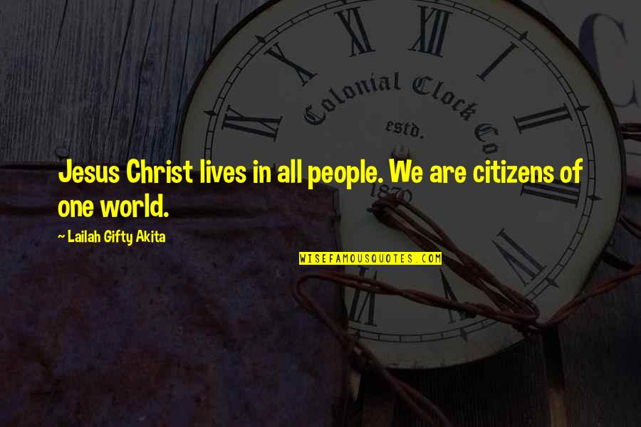 Belief In Jesus Quotes By Lailah Gifty Akita: Jesus Christ lives in all people. We are