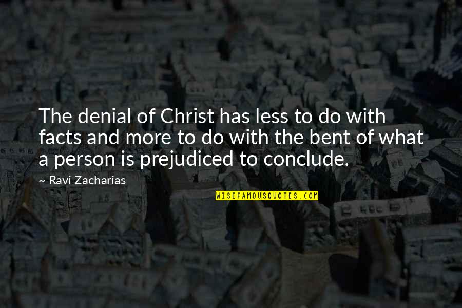 Belief In Jesus Quotes By Ravi Zacharias: The denial of Christ has less to do