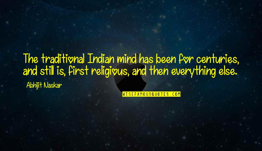 Belief In Religion Quotes By Abhijit Naskar: The traditional Indian mind has been for centuries,