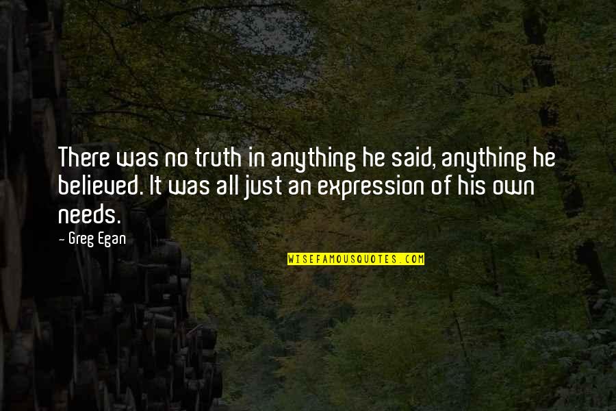 Belief In Religion Quotes By Greg Egan: There was no truth in anything he said,