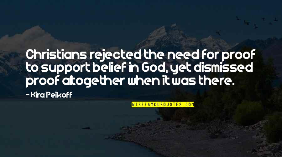 Belief In Religion Quotes By Kira Peikoff: Christians rejected the need for proof to support