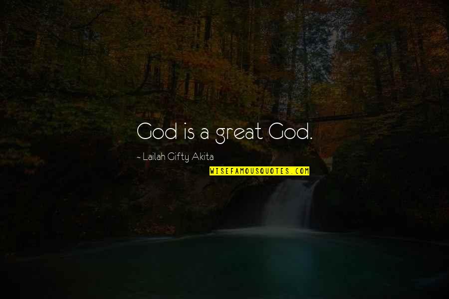 Belief In Religion Quotes By Lailah Gifty Akita: God is a great God.