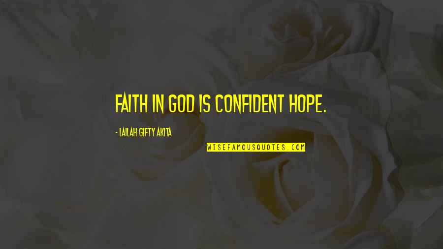 Belief In Religion Quotes By Lailah Gifty Akita: Faith in God is confident hope.